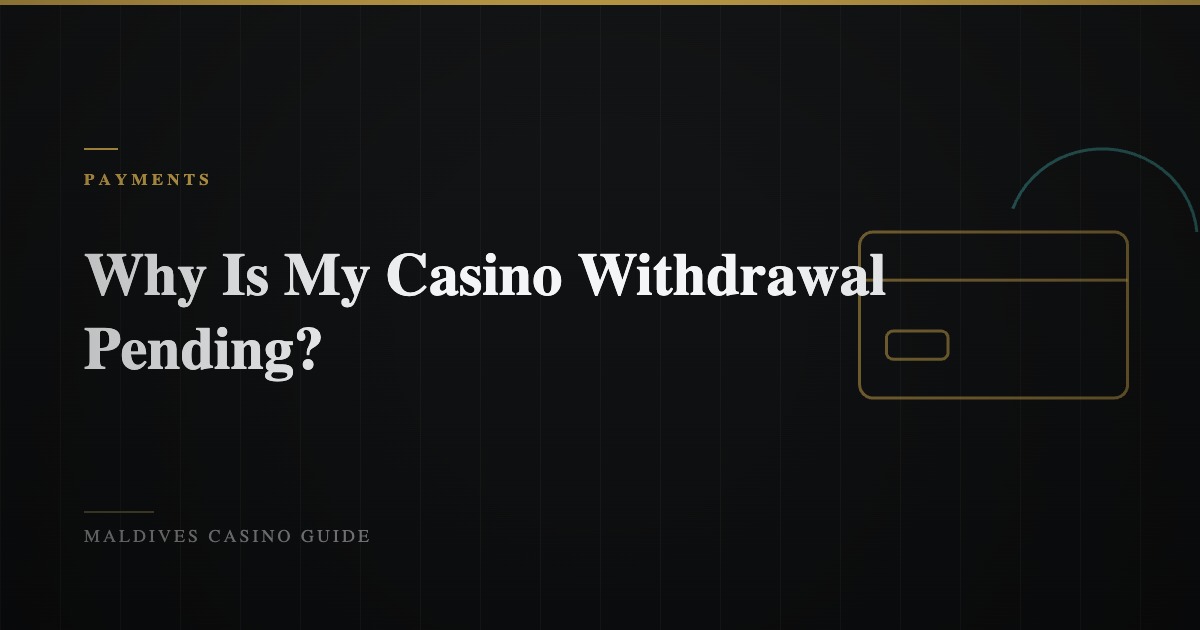 Why Is My Casino Withdrawal Pending? Common Reasons Explained
